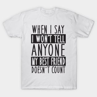 My best friend doesn't count T-Shirt